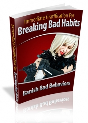 Product picture Immediate Gratification For Breaking Bad Habits 