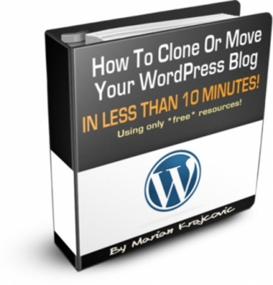 Product picture How To Clone Or Move Your Wordpress Blog In Less Than 10 Min