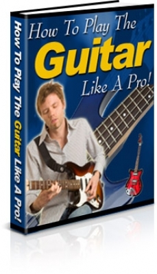 Product picture How To Play The Guitar Like A Pro! 