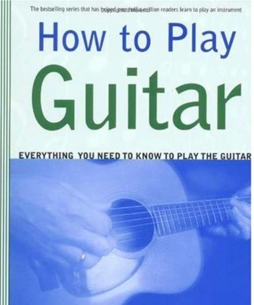 Product picture How to Play Guitar:Everything You Need to Know to Play 