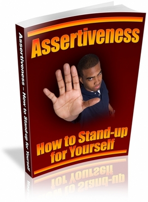 Product picture Assertiveness - How To Stand-Up For Yourself 