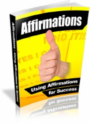 Product picture Affirmations - Using Affirmations For Success 