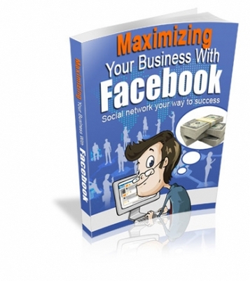Product picture Maximizing Your Business With Facebook