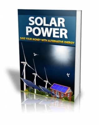 Product picture Solar Power - Save Your Money With Alternative Energy