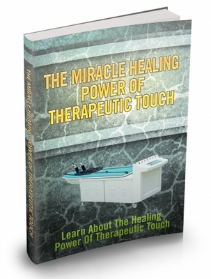 Product picture The Miracle Healing Power Of Therapeutic Touch