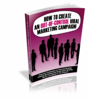 Product picture How To Create An Out-of-Control Viral Marketing Campaign! 